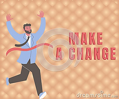 Text sign showing Make A Change. Word for Create a Difference Alteration Have an Effect Metamorphose Stock Photo