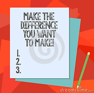 Text sign showing Make The Difference You Want To Make. Conceptual photo Motivation for a unique different job Stack of Blank Stock Photo