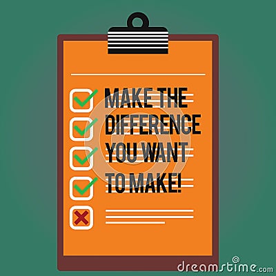 Text sign showing Make The Difference You Want To Make. Conceptual photo Motivation for a unique different job Lined Stock Photo