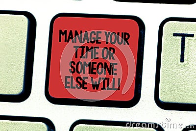 Text sign showing Manage Your Time Or Someone Else Will. Conceptual photo Be the analysisager of your schedule Keyboard Stock Photo