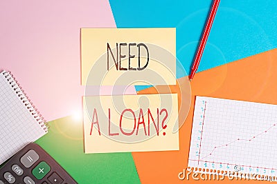 Text sign showing Need A Loanquestion. Conceptual photo offering a money for demonstratingal or business finances Office Stock Photo