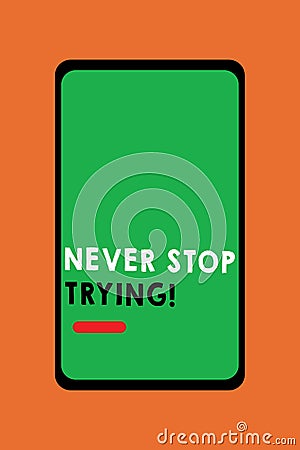Text sign showing Never Stop Trying. Conceptual photo Do not give up Continue to Try Again Keep on Doing Stock Photo