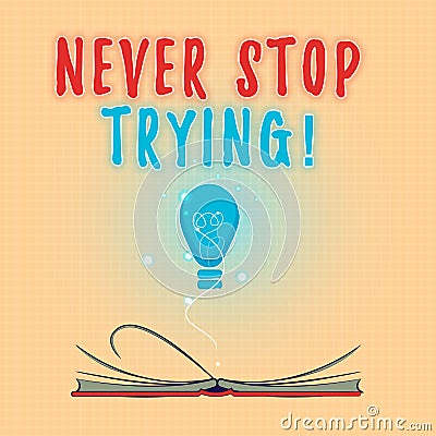 Text sign showing Never Stop Trying. Conceptual photo Do not give up Continue to Try Again Keep on Doing Stock Photo