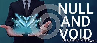 Text sign showing Null And Void. Business approach Cancel a contract Having no legal force Invalid Ineffective Speech Stock Photo