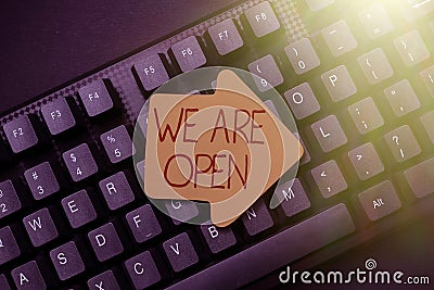 Text sign showing We Are Open. Business idea no enclosing or confining barrier, accessible on all sides Typing New Stock Photo