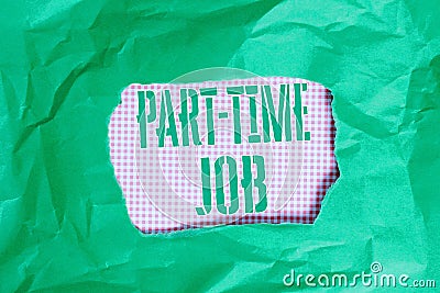 Text sign showing Part Time Job. Conceptual photo Weekender Freelance Casual OJT Neophyte Stint Seasonal Green crumpled Stock Photo