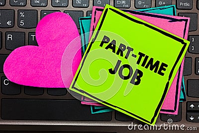 Text sign showing Part Time Job. Conceptual photo Weekender Freelance Casual OJT Neophyte Stint Seasonal Papers Romantic lovely me Stock Photo