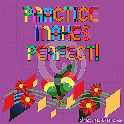 Text sign showing Practice Makes Perfect. Conceptual photo Regular exercise of skill to become expert in it Colorful Stock Photo