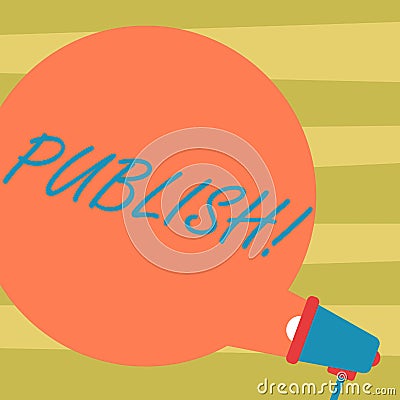 Text sign showing Publish. Conceptual photo Make information available to showing Issue a written product Blank Round Color Speech Stock Photo