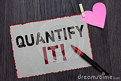 Text sign showing Quantify It. Conceptual photo Measure the size or amount of something and express in numbers White page red bord Stock Photo