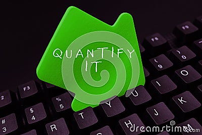 Text sign showing Quantify It. Word Written on Measure the size or amount of something and express in numbers Stock Photo