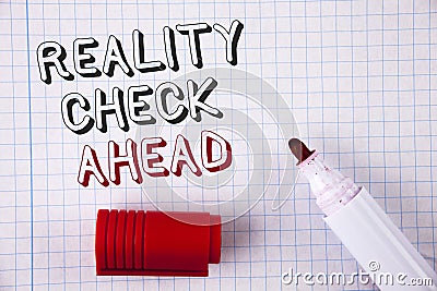 Text sign showing Reality Check Ahead. Conceptual photo Unveil truth knowing actuality avoid being sceptical written on Notebook p Stock Photo