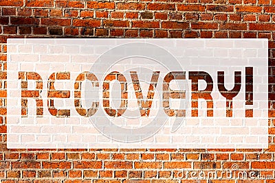 Text sign showing Recovery. Conceptual photo Return to normal state of health Regain possession or control Brick Wall art like Stock Photo