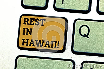 Text sign showing Rest In Hawaii. Conceptual photo Have a relaxing time enjoying beautiful beaches and summer Keyboard Stock Photo