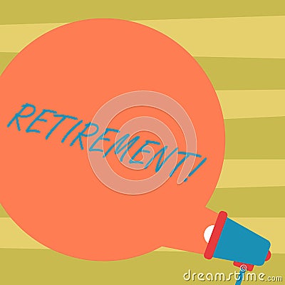 Text sign showing Retirement. Conceptual photo Leaving Job Stop Ceasing to Work after reaching some age Blank Round Color Speech Stock Photo