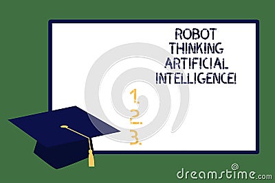 Text sign showing Robot Thinking Artificial Intelligence. Conceptual photo AI modern futuristic chat bot Graduation cap Stock Photo