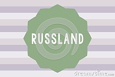 Text sign showing Russland. Conceptual photo former empire of eastern Europe and northern Asia Slavic Stock Photo