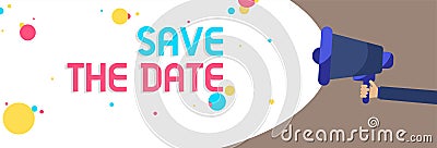 Text sign showing Save The Date. Conceptual photo Systematized events Scheduled activity Recorded Filed Man holding Megaphone loud Stock Photo