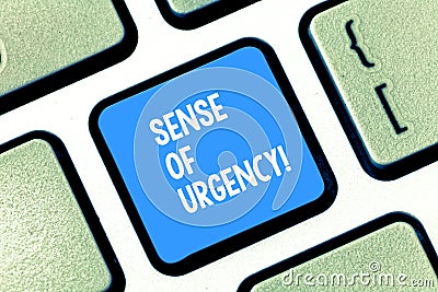 Text sign showing Sense Of Urgency. Conceptual photo first priority or something to be done made quickly Keyboard key Stock Photo