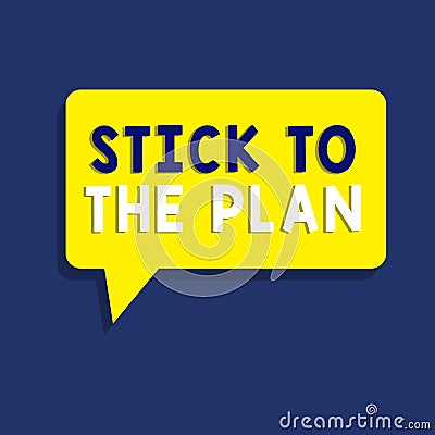 Text sign showing Stick To The Plan. Conceptual photo To adhere to some plan and not deviate from it Follow Stock Photo