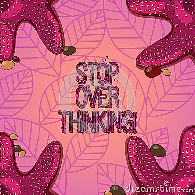 Text sign showing Stop Over Thinking. Conceptual photo avoid think about something too much or for long Starfish photo on Four Stock Photo