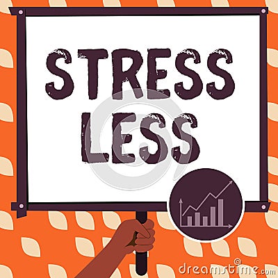 Text sign showing Stress Less. Business concept Stay away from problems Go out Unwind Meditate Indulge Oneself Hand Stock Photo