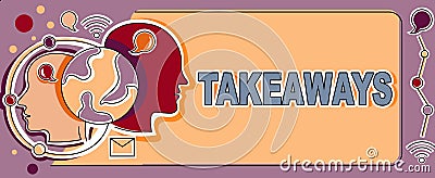 Text sign showing Takeaways. Internet Concept An act or instance of giving something from you to someone Multiple Heads Stock Photo