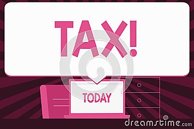 Text sign showing Tax. Conceptual photo Compulsory payment of taxes by showing to government increase revenue Blank Huge Stock Photo