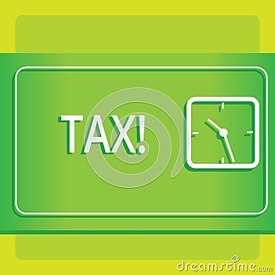 Text sign showing Tax. Conceptual photo Compulsory payment of taxes by showing to government increase revenue Modern Stock Photo