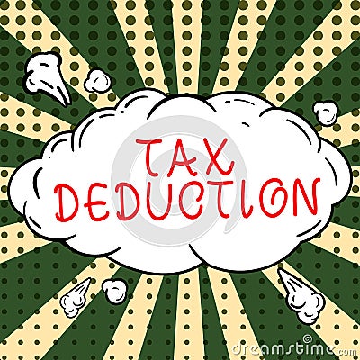 Text sign showing Tax Deduction. Business overview amount subtracted from income before calculating tax owe Stock Photo