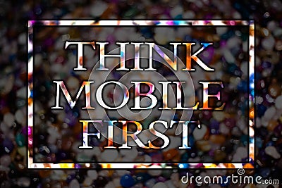 Text sign showing Think Mobile First. Conceptual photo Handheld devises marketing target portable phones first View card messages Stock Photo