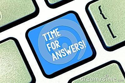 Text sign showing Time For Answers. Conceptual photo right moment to give solution to problem or dilemma Keyboard key Stock Photo