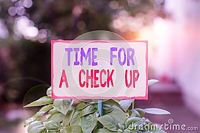 Text sign showing Time For A Check Up. Conceptual photo a Thorough Examination have a Look on something someone Plain Stock Photo