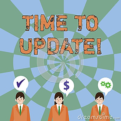 Text sign showing Time To Update. Conceptual photo this right moment to make something more modern Businessmen Each has Stock Photo