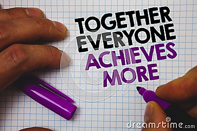 Text sign showing Together Everyone Achieves More. Conceptual photo Teamwork Cooperation Attain Acquire Success Man hold holding p Stock Photo
