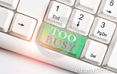 Text sign showing Too Busy. Conceptual photo No time to relax no idle time for have so much work or things to do White Stock Photo