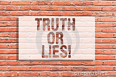 Text sign showing Truth Or Lies. Conceptual photo Decide between a fact or telling a lie Doubt confusion Brick Wall art Stock Photo