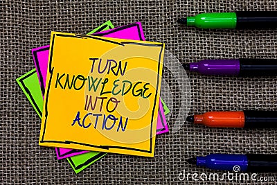 Text sign showing Turn Knowledge Into Action. Conceptual photo Apply what you have learned Leadership strategies Written on some c Stock Photo