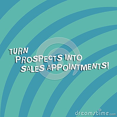 Text sign showing Turn Prospects Into Sales Appointments. Conceptual photo Converting leads in customers Quarter Circle Halftone Stock Photo