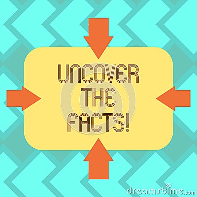Text sign showing Uncover The Facts. Conceptual photo disclose or reveal truth about event or current situation Arrows Stock Photo