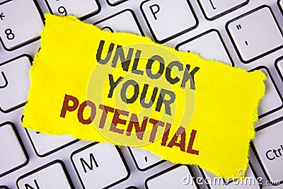 Text sign showing Unlock Your Potential. Conceptual photo Reveal talent Develop abilities Show personal skills written on Tear Sti Stock Photo