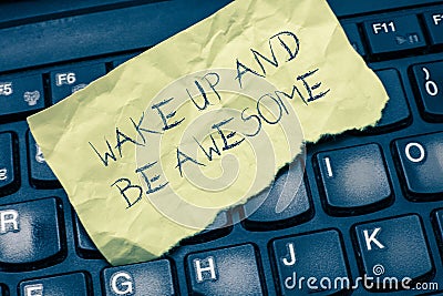 Text sign showing Wake Up And Be Awesome. Conceptual photo Rise up and Shine Start the day Right and Bright Stock Photo