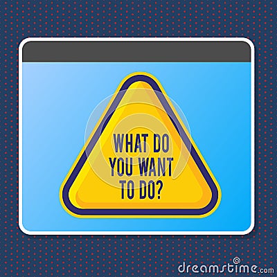 Text sign showing What Do You Want To Doquestion. Conceptual photo Meditate Relax Vacation Travel Desire. Stock Photo