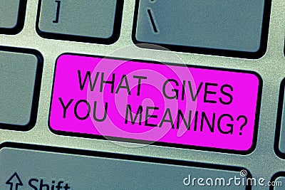 Text sign showing What Gives You Meaning question. Conceptual photo your purpose or intentions in life Stock Photo