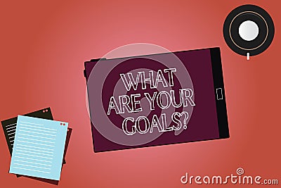 Text sign showing What Are Your Goals. Conceptual photo Tell us your objectives what you want to accomplish Tablet Empty Stock Photo