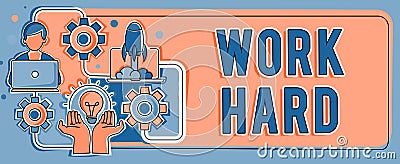 Text sign showing Work Hard. Concept meaning Laboring that puts effort into doing and completing tasks Hands Holding Stock Photo