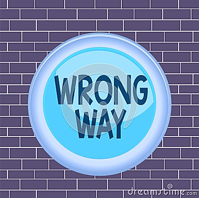 Text sign showing Wrong Way. Conceptual photo taking an unsuitable or undesirable analysisners or direction Circle Stock Photo