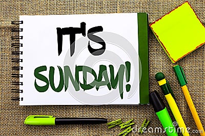 Text sign showing Its Sunday Call. Conceptual photo Relax Enjoy Holiday Weekend Vacation Rest Day Free Relaxing written on Noteb Stock Photo