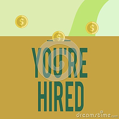 Text sign showing You Re Hired. Conceptual photo New Job Employed Newbie Enlisted Accepted Recruited Three gold Stock Photo