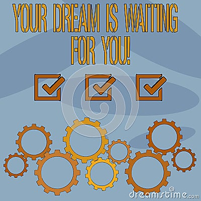 Text sign showing Your Dream Is Waiting For You. Conceptual photo Goal Objective Intention Target Yearning Plan. Stock Photo